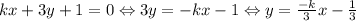 kx+3y+1=0 \Leftrightarrow 3y = -kx - 1 \Leftrightarrow y = \frac{-k}{3}x - \frac{1}{3}