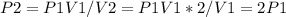 P2=P1V1/V2=P1V1*2/V1=2P1