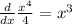 \frac{d}{dx}\frac{x^4}{4} = x^3