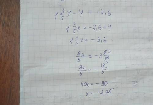  - 1 \frac{3}{5} .x - 4 = - 7.6