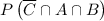 P\left(\overline{C}\cap A\cap B\right)