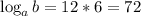 \log _a b = 12*6=72