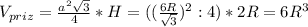 V_{priz} =\frac{a^{2}\sqrt{3}}{4} *H=((\frac{6R}{\sqrt{3} } )^{2} :4)*2R=6R^{3}