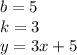 \displaystyle b=5\\k=3\\y=3x+5