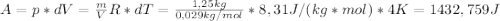 A=p*dV=\frac{m}{V}R*dT=\frac{1,25kg}{0,029kg/mol}*8,31J/(kg*mol)*4K=1432,759J