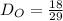 D_O = \frac{18}{29}