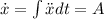 \dot{x} = \int \ddot{x} dt = A