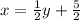 x=\frac{1}{2}y+\frac{5}{2}