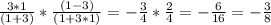 \frac{3*1}{(1+3)}*\frac{(1-3)}{(1+3*1)}=-\frac{3}{4}*\frac{2}{4}=-\frac{6}{16}=-\frac{3}{8}