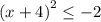 \left(x + 4\right)^2 \leq -2