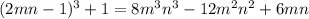 (2mn-1)^3+1=8m^3n^3-12m^2n^2+6mn