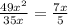 \frac{49x {}^{2} }{35x} = \frac{7x}{5}