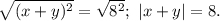 \sqrt{(x+y)^2}=\sqrt{8^2};\ |x+y|=8.