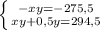 \left \{ {{-xy=-275,5} \atop {xy+0,5y=294,5}} \right.