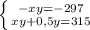 \left \{ {{-xy=-297} \atop {xy + 0,5y=315}} \right.