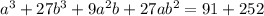 a^3 + 27b^3 + 9a^2b + 27ab^2 = 91 + 252