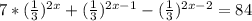 7*(\frac{1}{3} )^{2x} +(\frac{1}{3} )^{2x-1} -(\frac{1}{3} )^{2x-2} =84