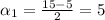 \alpha _{1} =\frac{15-5}{2}=5