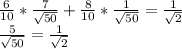 \frac{6}{10}*\frac{7}{\sqrt{50} }+\frac{8}{10}*\frac{1}{\sqrt{50} }=\frac{1}{\sqrt{2} }\\\frac{5}{\sqrt{50} } =\frac{1}{\sqrt{2} }