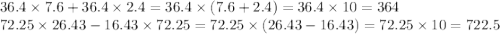 36.4 \times 7.6 + 36.4 \times 2.4 = 36.4 \times (7.6 + 2.4) = 36.4 \times 10 = 364 \\ 72.25 \times 26.43 - 16.43 \times 72.25 = 72.25 \times (26.43 - 16.43) = 72.25 \times 10 = 722.5