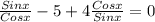 \frac{Sinx}{Cosx} - 5 + 4\frac{Cosx}{Sinx} = 0