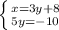 \left \{ {{x=3y+8} \atop {5y=-10}} \right.