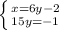 \left \{ {{x=6y-2} \atop {15y=-1}} \right.