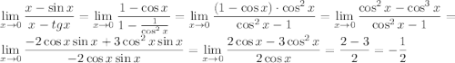 \displaystyle\Large\lim_{x\to0}{x-\sin{x}\over x-tg{x}}=\lim_{x\to0} {1-\cos{x}\over 1-{1\over\cos^2{x}}}=\lim_{x\to0} {(1-\cos{x})\cdot\cos^2{x}\over \cos^2{x}-1}=\lim_{x\to0}{\cos^2{x}-\cos^3{x}\over\cos^2{x}-1}=\lim_{x\to0}{-2\cos{x}\sin{x}+3\cos^2{x}\sin{x}\over-2\cos{x}\sin{x}}=\lim_{x\to0}{2\cos{x}-3\cos^2{x}\over2\cos{x}}={2-3\over2}=-{1\over2}