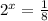 2^x=\frac{1}{8}