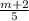 \frac{m + 2}{5}