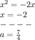 x^2=-2x\\x=-2\\----\\a=\frac{7}{4}