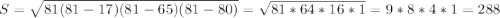 S=\sqrt{81(81-17)(81-65)(81-80)}= \sqrt{81*64*16*1}=9*8*4*1=288