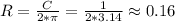 R=\frac{C}{2*\pi}=\frac{1}{2*3.14} \approx 0.16 