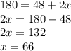 180=48+2x\\ 2x=180-48\\ 2x=132\\ x=66\\