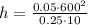 h=\frac{0.05\cdot 600^2}{0.25\cdot 10}