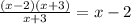 \frac{(x-2)(x+3)}{x+3} = x-2