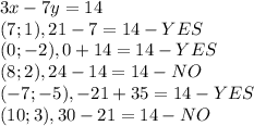 3x-7y=14\\(7;1),21-7=14-YES\\(0;-2),0+14=14-YES\\(8;2),24-14=14-NO\\(-7;-5),-21+35=14-YES\\(10;3),30-21=14-NO