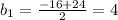 b_1= \frac{-16+24}{2} =4