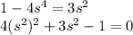 1-4s^4=3s^2\\4(s^2)^2+3s^2-1=0