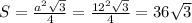 S = \frac{a^{2} \sqrt{3}}{4} = \frac{12^{2} \sqrt{3}}{4}= 36 \sqrt{3}