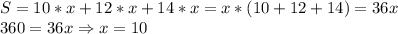 S=10*x+12*x+14*x=x*(10+12+14)=36x\\360=36x\Rightarrow x=10