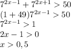 7^{2x-1}+7^{2x+1}50\\(1+49)7^{2x-1}50\\7^{2x-1}1\\2x-10\\x0,5