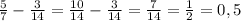 \frac{5}{7} - \frac{3}{14} = \frac{10}{14} - \frac{3}{14} = \frac{7}{14} = \frac{1}{2} = 0,5