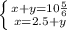 \left \{ {{{x+y=10\frac{5}{6}} \atop {x=2.5+y}} \right.