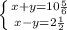 \left \{ {{x+y=10\frac{5}{6} } \atop {x-y=2\frac{1}{2} }} \right.