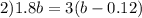 2)1.8b = 3(b - 0.12)