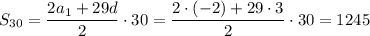 S_{30}=\dfrac{2a_1+29d}{2}\cdot30=\dfrac{2\cdot(-2)+29\cdot3}{2}\cdot30=1245