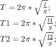 T=2\pi* \sqrt\frac{l}{g};\\ T1=2\pi* \sqrt\frac{l1}{g};\\ T2=2\pi* \sqrt\frac{l2}{g};\\