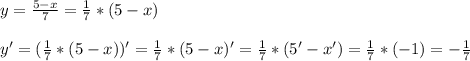 y=\frac{5-x}{7}=\frac{1}{7}*(5-x)\\\\y'=(\frac{1}{7}*(5-x))'=\frac{1}{7}*(5-x)'=\frac{1}{7}*(5'-x')=\frac{1}{7}*(-1)=-\frac{1}{7}