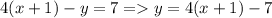 4(x+1)-y=7=y=4(x+1)-7